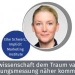 Implicit Marketing: Mit Neurowissenschaft dem Traum valider Werbewirkungsmessung näher kommen!