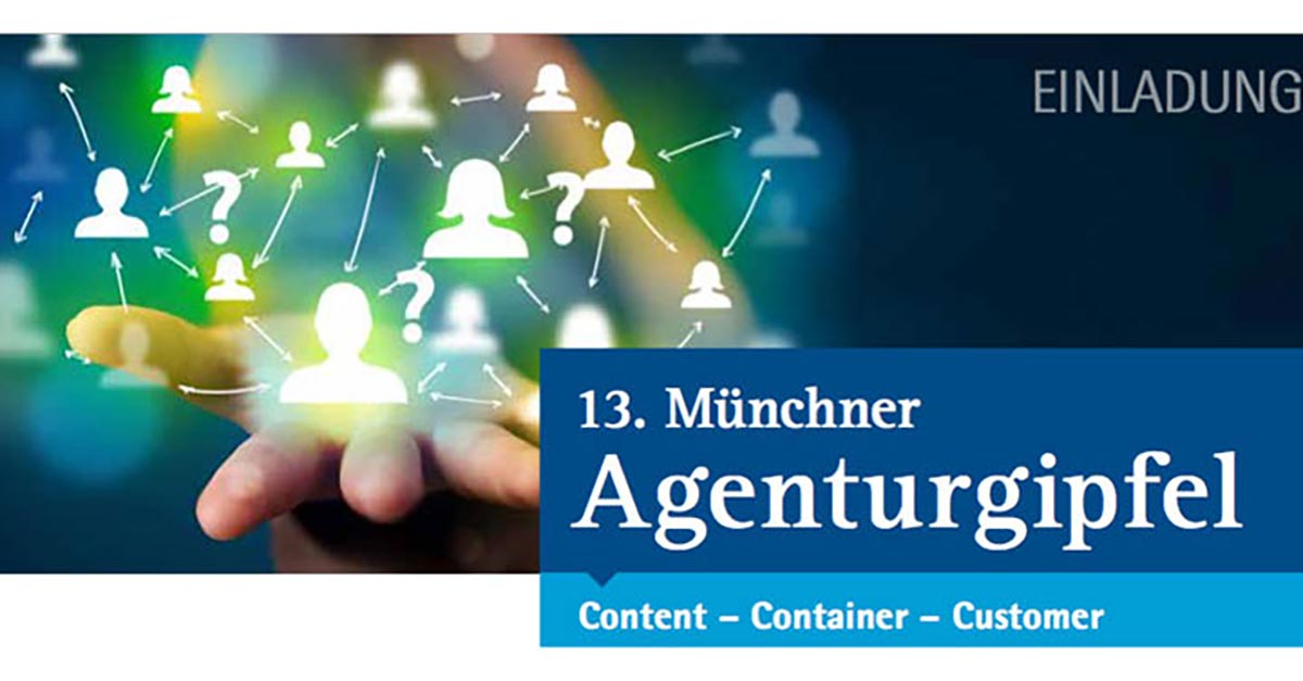 13. Münchner Agenturgipfel: Content - Container - Customer